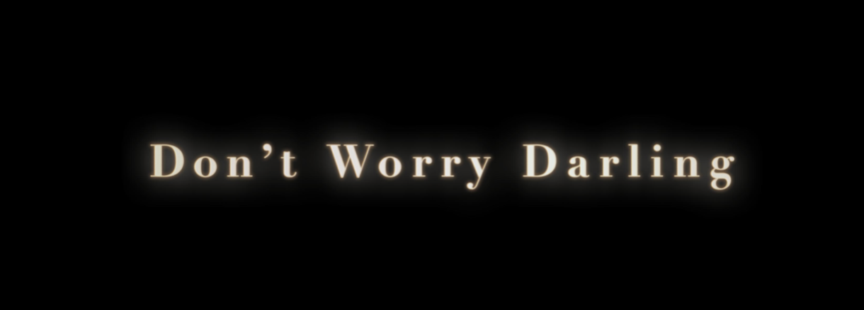 Don’t worry Darling…?